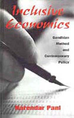 Inclusive Economics - Gandhian Method and Contemporary Policy