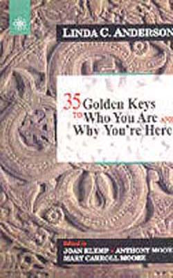 35 Golden Keys to Who You Are and Why You're Here