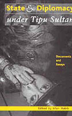 State & Diplomacy under Tipu Sultan - Documents and Essays