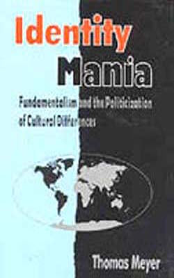 Identity Mania - Fundamentalism and the Politicization of Cultural Differences