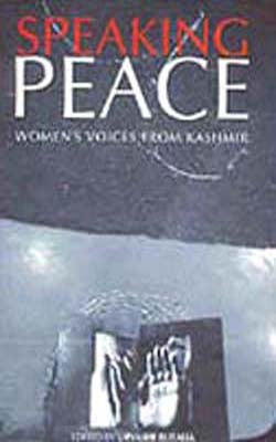 Speaking Peace - Women's Voices from Kashmir