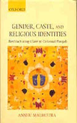 Gender, Caste, and Religious Identities - Restructuring Class in Colonial Punjab