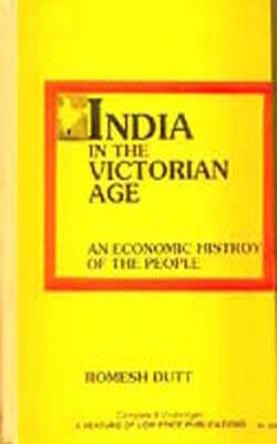 India in the Victorian Age - An Economic History of the People