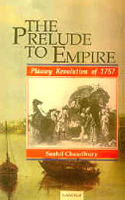 The Prelude to Empire - Plassey Revolution of 1757