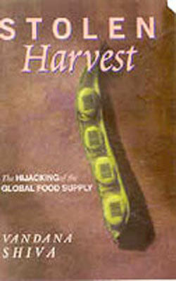 Stolen Harvest - The Hijacking of the Global Food Supply