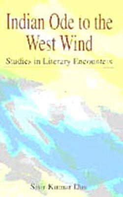Indian Ode to the West Wind - Studies in Literary Encounters