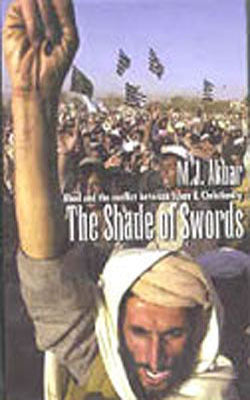The Shade of Swords - Jihad and the Conflict between Islam & Christianity