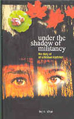 Under the Shadow of Militancy - The Diary of an unknown Kashmiri