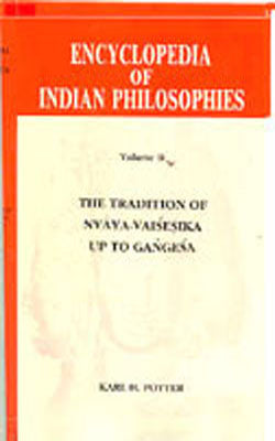 Encyclopedia of Indian Philosophies - Volume II: The Tradition of Nyaya-Vaisesika Up To Gandesa