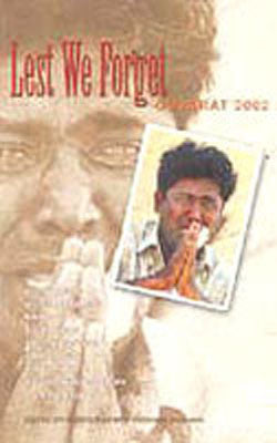 Lest We Forget - Gujarat 2002