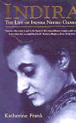 Indira - The Life of Indira Nehru Gandhi