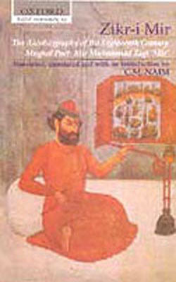 Zikr-I-Mir - The Autobiography of Mir Muhammad Taqi 'Mir'