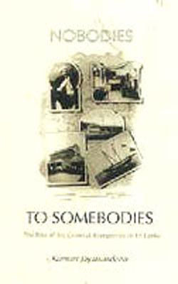 Nobodies to Somebodies - The Rise of the Colonial Bourgeoisie in Sri Lanka
