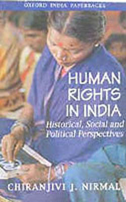 Human Rights in India - Historical, Social and Political Perspectives