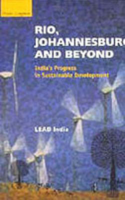 Rio, Johannesburg and Beyond - India's Progress in Sustainable Development
