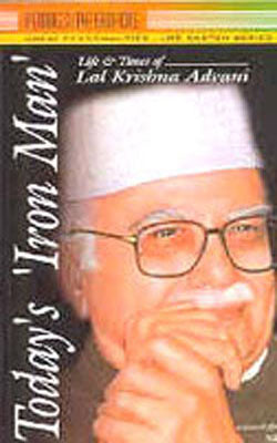 Today's Iron Man - Life & Times of  Lal Krishna Advani