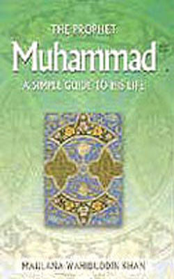 The Prophet Muhammad - A simple guide to his life