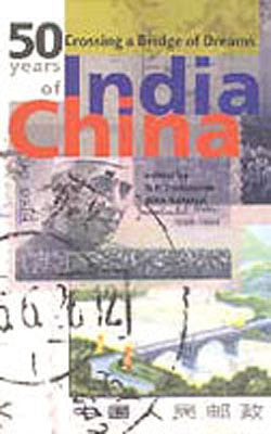 Crossing a Bridge of Dreams - 50 Years of India and China
