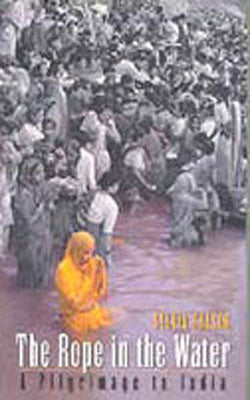 The Rope in the Water - A Pilgrimage to India