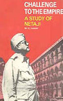 Challenge to the Empire - A Study of Netaji