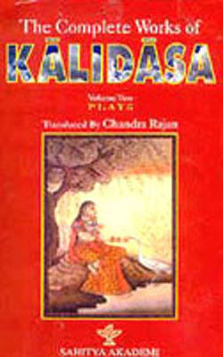 The Complete Works of Kalidasa - Vol Two: PLAYS