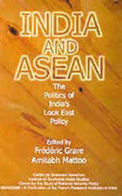 India and ASEAN - The Politics of India's Look East Policy