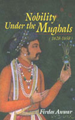 Nobility Under the Mughals: 1628-1658