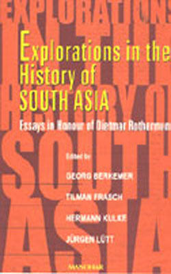 Explorations in the History of South Asia - Essays in Honour of Dietmar Rothermund