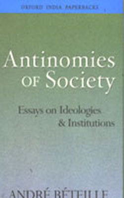 Antinomies of Society - Essays on Ideologies & Institutions