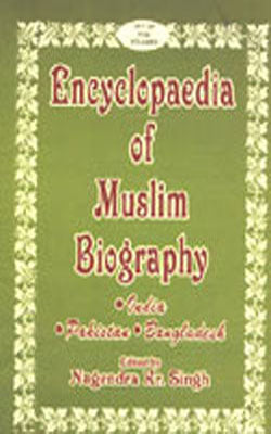Encyclopaedia of Muslim Biography (A Set of 5 Volumes) - India, Pakistan, Bangladesh