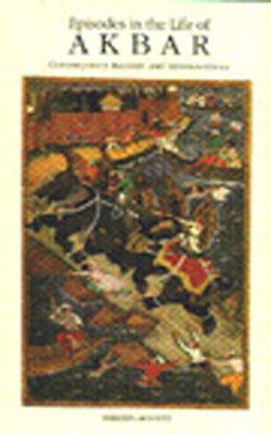 Episodes in the Life of Akbar  - Contemporary Records and Reminiscences