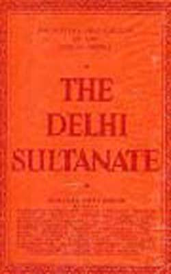 The History and Culture of the IndianPeople - Vol.  VI The Delhi Sultanate