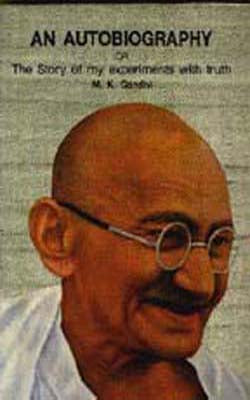 The Story of My Experiments with Truth - An Autobiography