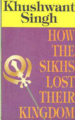 How the Sikhs Lost their Kingdom