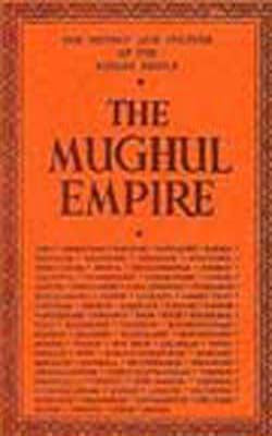 The History and Culture of the Indian People - Vol.  VII Mughul Empire