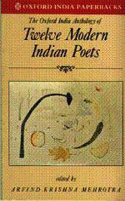 The Oxford Indian Anthology of Twelve Modern Indian Poets