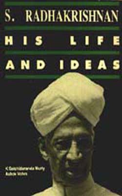 S.Radhakrishnan His Life and Ideas