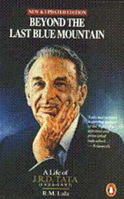 Beyond the Last Blue Mountain - A Life of JRD Tata